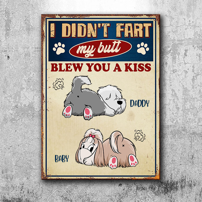 My Butt Blew You A Kiss - Funny Personalized Dog Metal Sign