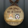 The Dogs Are In Charge - Funny Personalized Dog Door Sign