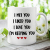 I'm Keeping You - Gift For Couples, Personalized Mug