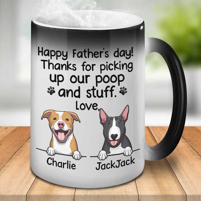Thanks For Picking Our Poop And Stuff - Gift for Dads - Funny Personalized Color Changing Dog Mug