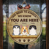 No Need To Knock, We Know You Here - Funny Personalized Pets Door Sign