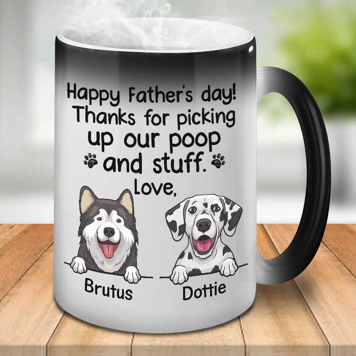 Thanks For Picking Our Poop And Stuff - Gift for Dads - Funny Personalized Color Changing Dog Mug