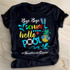 Bye Bye School - Hello Pool - Personalized T-Shirt