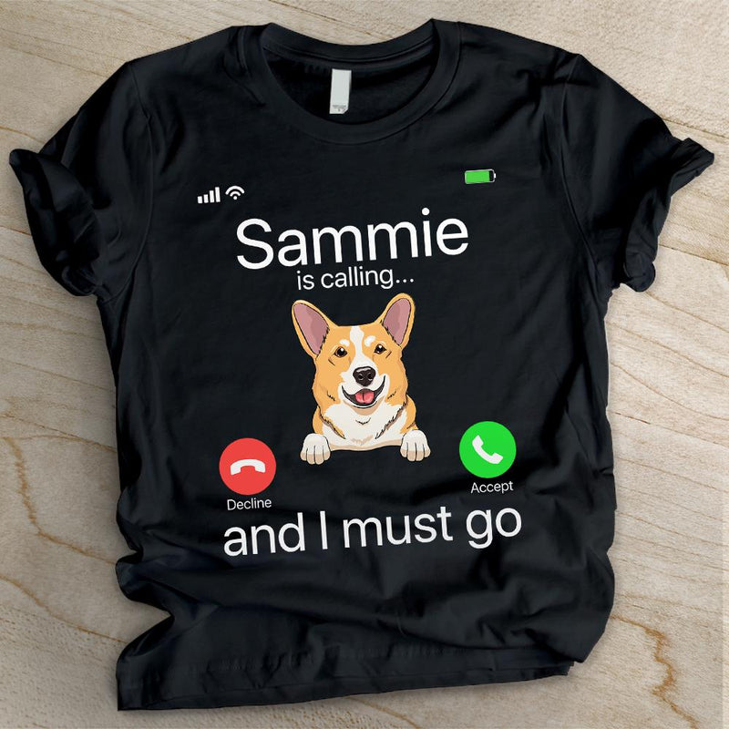 My Dog Is Calling And I Must Go - Personalized Custom Unisex T-shirt