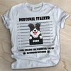 Personal Stalker - Personalized Custom Unisex T-shirt
