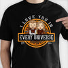 I Love You In Every Universe - Personalized T-shirt, Hoodie - Gift For Couples, Husband Wife