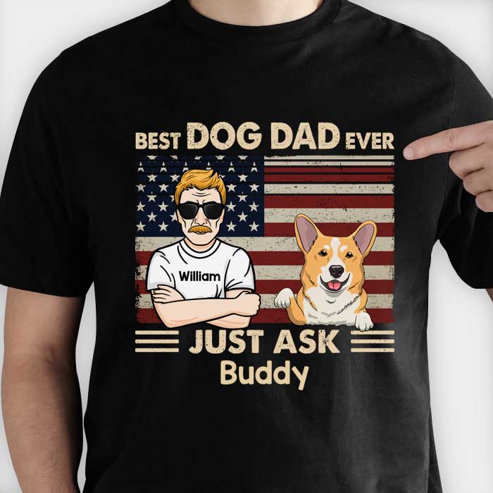 Best Dog Dad Ever Just Ask Dogs - Gift For Dog Dad - Personalized Unisex T-Shirt, Hoodie