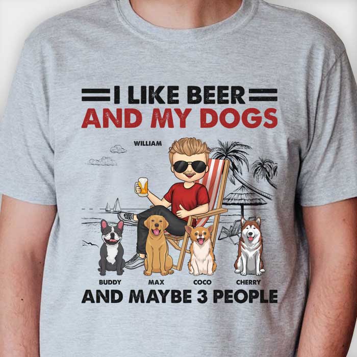 I Like Beer And My Dogs - Gift For Dog Dad, Personalized Unisex T-shirt, Hoodie