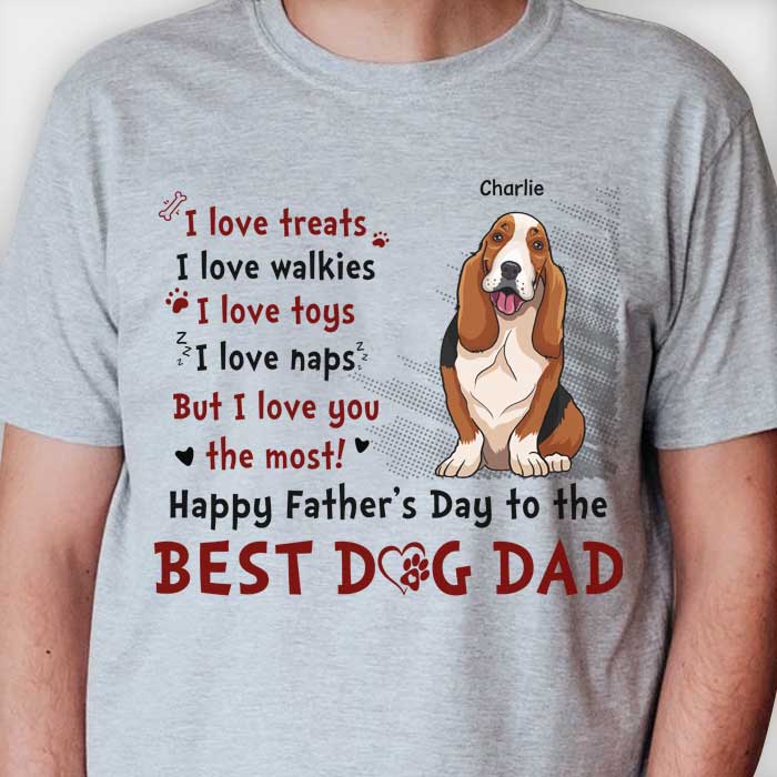 Best Dog Dad We Love You The Most - Gift For Father's Day, Personalized Unisex T-shirt, Hoodie
