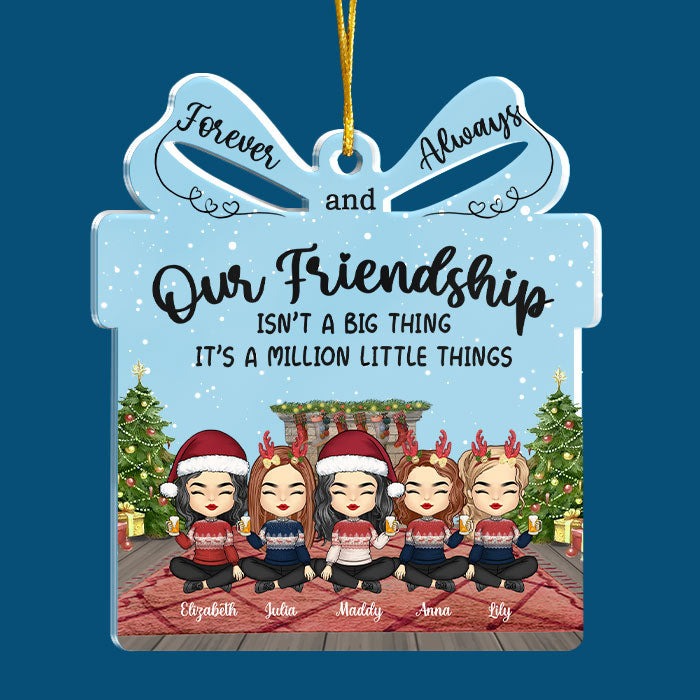 Our Friendship Is A Million Little Things - Personalized Custom Gift Box Shaped Acrylic Christmas Ornament - Gift For Bestie, Best Friend, Sister, Birthday Gift For Bestie And Friend, Christmas Gift