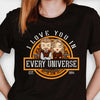 I Love You In Every Universe - Personalized T-shirt, Hoodie - Gift For Couples, Husband Wife