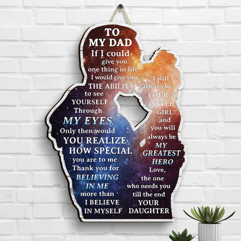 Thank You For Believing In Me More Than I Believe In Myself - Gift For Dad - Personalized Shaped Wood Sign