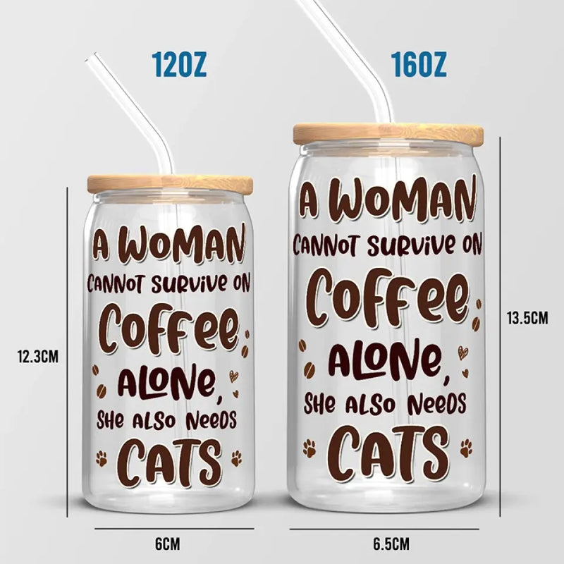 A Woman Cannot Survive On Coffee Alone - Dog & Cat Personalized Custom Glass Cup, Iced Coffee Cup -  Mother's Day, Gift For Pet Owners, Pet Lovers