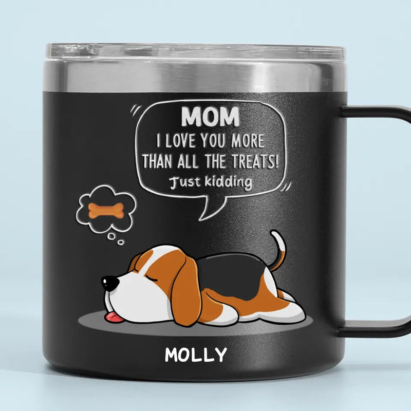 We Love You More Than All The Treats - Dog Personalized Custom 14oz Stainless Steel Tumbler With Handle - Gift For Pet Owners, Pet Lovers