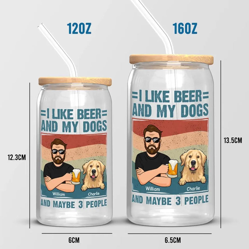 I Like Beer And My Dogs - Dog Personalized Custom Glass Cup, Iced Coffee Cup -  Gift For Pet Owners, Pet Lovers