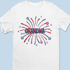 Shine Like Fireworks - Family Personalized Custom Unisex T-shirt, Hoodie, Sweatshirt - 4th Of July, Gift For Mom, Grandma