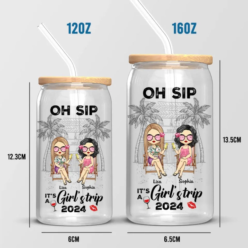 Oh Sip It's A Girl's Trip - Bestie Personalized Custom Glass Cup, Iced Coffee Cup - Summer Vacation Gift For Best Friends, BFF, Sisters