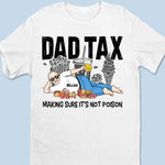Custom Name Funny Dad Tax Gifts for Fathers - Personalized Apparel