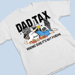 Custom Name Funny Dad Tax Gifts for Fathers - Personalized Apparel