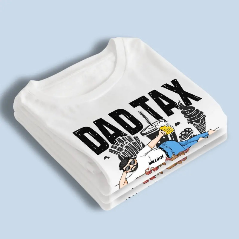 Custom Name Funny Dad Tax Gifts for Fathers - Personalized Apparel