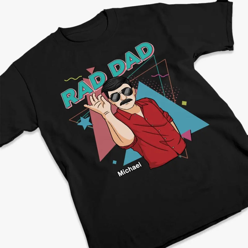 You Are Rad Dad, Very Excellent - Family Personalized Custom Unisex T-shirt, Hoodie, Sweatshirt - Father's Day, Gift For Dad