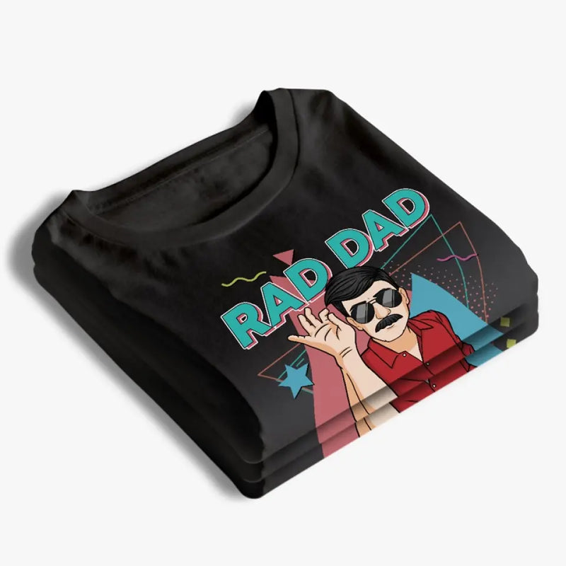 You Are Rad Dad, Very Excellent - Family Personalized Custom Unisex T-shirt, Hoodie, Sweatshirt - Father's Day, Gift For Dad