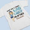 What Day Is Today Who Cares - Personalized Custom Unisex T-shirt, Hoodie, Sweatshirt - Appreciation, Retirement Gift For Coworkers, Work Friends, Colleagues