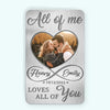 Custom Photo All Of Me Loves All Of You - Couple Personalized Custom Aluminum Wallet Card - Gift For Husband Wife, Anniversary