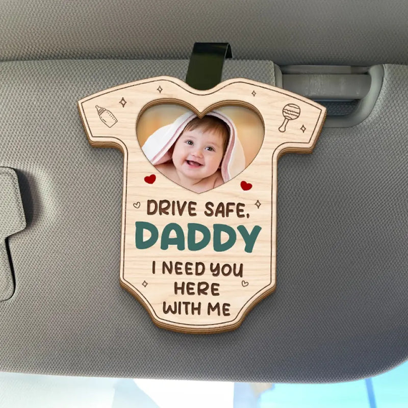 Custom Photo Drive Safe Daddy Gifts - Personalized Car Visor Clip
