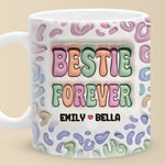 Custom Name Bestie Forever Gifts - Personalized Mugs