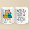 Friends For Life, And Beyond - Bestie Personalized Custom Mug - Gift For Best Friends, BFF, Sisters