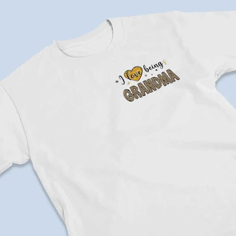 I Love Being Grandma - Family Personalized Custom Back And Front Printed Unisex T-shirt - Gift For Mom, Grandma