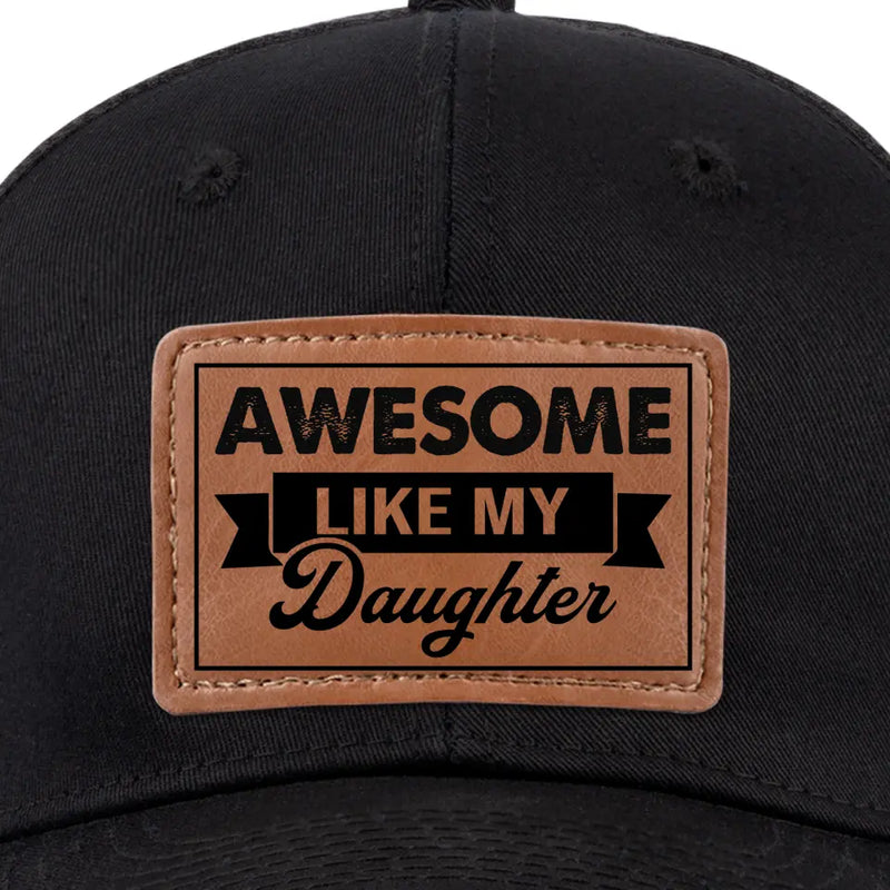 Awesome Like My Daughter Parent Gift - Leather Patch Hat