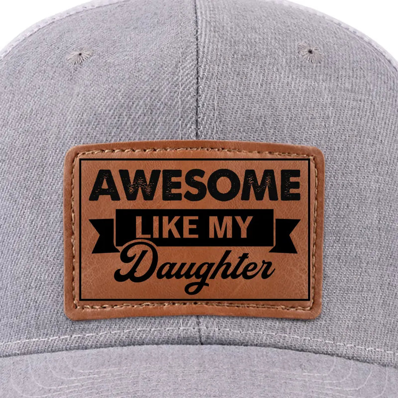 Awesome Like My Daughter Parent Gift - Leather Patch Hat