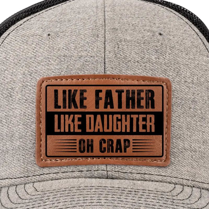 Funny Like Father Like Daughter Gifts - Leather Patch Hat