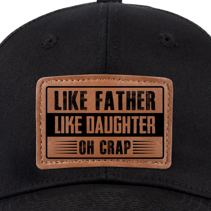 Funny Like Father Like Daughter Gifts - Leather Patch Hat