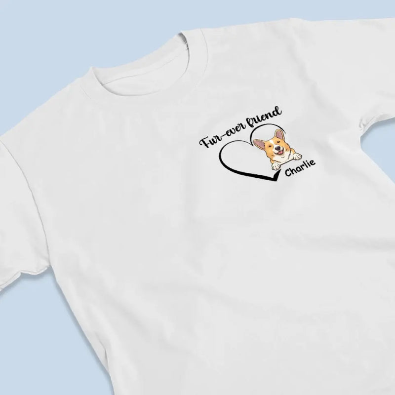Fur-Ever Friend - Dog & Cat Personalized Custom Back And Front Printed Unisex T-shirt - Gift For Pet Owners, Pet Lovers