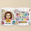 It Takes A Big Heart To Teach Little Minds - Teacher Personalized Custom 3D Inflated Effect Printed Mug - Gift For Teacher