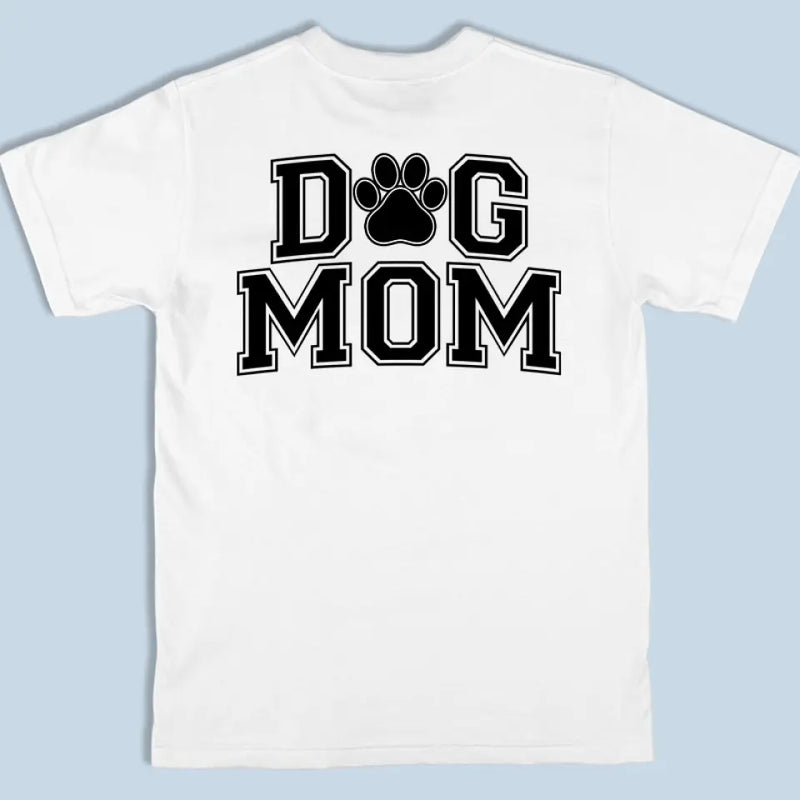 Custom Name Dog Mom Gifts for Women - Personalized Apparel Back And Front Printed