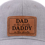 Funny Dad in the Streets Daddy in the Sheets Gift - Leather Patch Hat