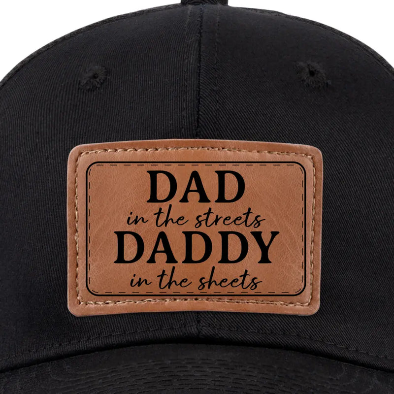 Funny Dad in the Streets Daddy in the Sheets Gift - Leather Patch Hat