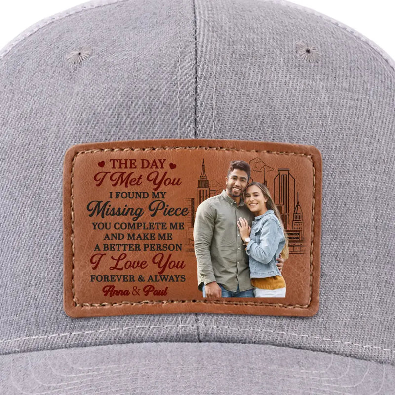 Custom Photo I Found My Missing Piece When I Met You - Couple Personalized Custom Leather Patch Hat - Gift For Husband Wife, Anniversary