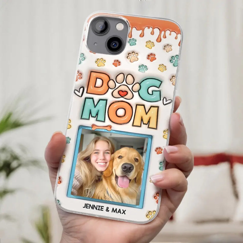 Custom Photo Best Dog Mom Ever - Dog & Cat Personalized Custom 3D Inflated Effect Printed Clear Phone Case - Gift For Pet Owners, Pet Lovers