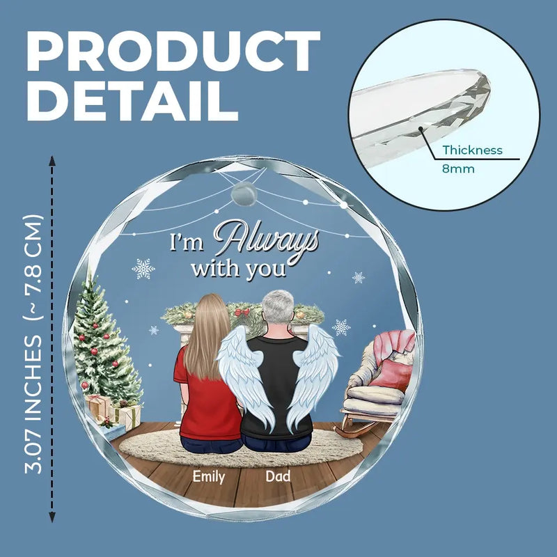 Always With You - Memorial Personalized Custom Circle Glass Ornament - Sympathy Gift For Family Members