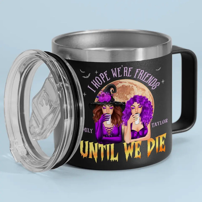 Besties For Life, The Bond Never Fades - Bestie Personalized Custom 14oz Stainless Steel Tumbler With Handle - Halloween Gift For Best Friends, BFF, Sisters