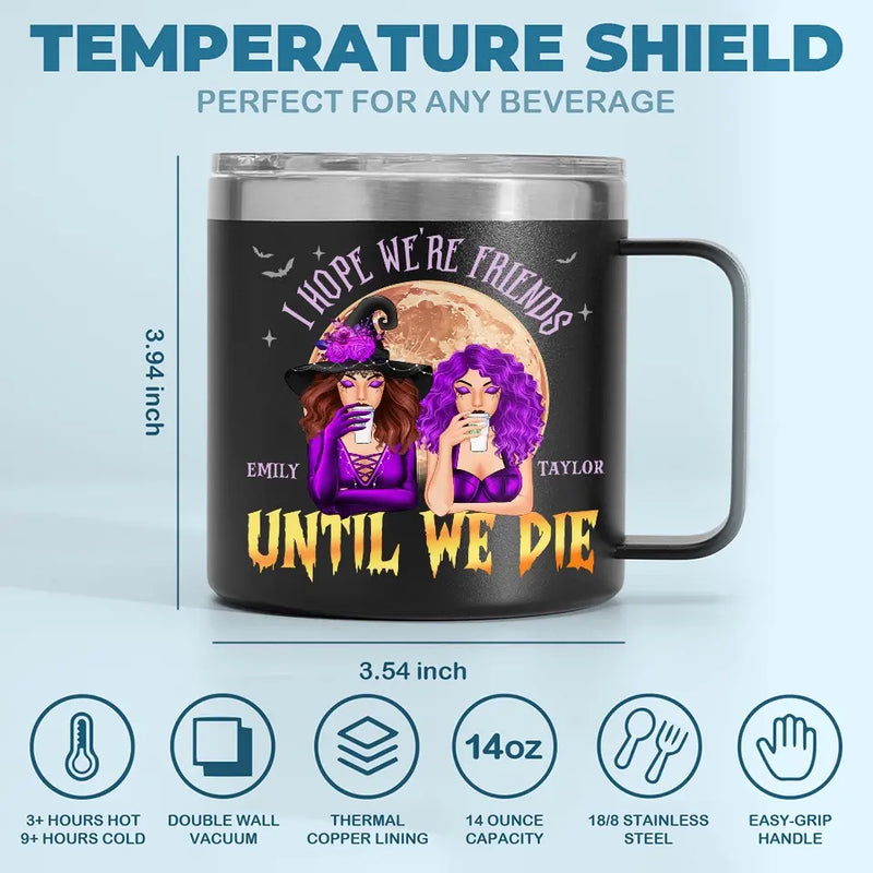 Besties For Life, The Bond Never Fades - Bestie Personalized Custom 14oz Stainless Steel Tumbler With Handle - Halloween Gift For Best Friends, BFF, Sisters