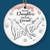 The Best Thing My Hands Have Ever Held Is You - Family Personalized Custom 3D Inflated Effect Printed Ornament - Ceramic Round Shaped - Christmas Gift For Mom, Daughter