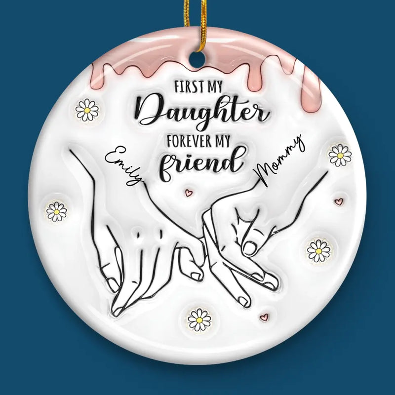 The Best Thing My Hands Have Ever Held Is You - Family Personalized Custom 3D Inflated Effect Printed Ornament - Ceramic Round Shaped - Christmas Gift For Mom, Daughter