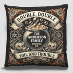 Custom Family Name Double Double Toil and Trouble Halloween Decor - Personalized Pillow