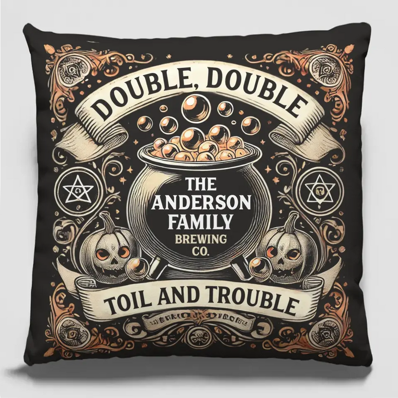 Custom Family Name Double Double Toil and Trouble Halloween Decor - Personalized Pillow